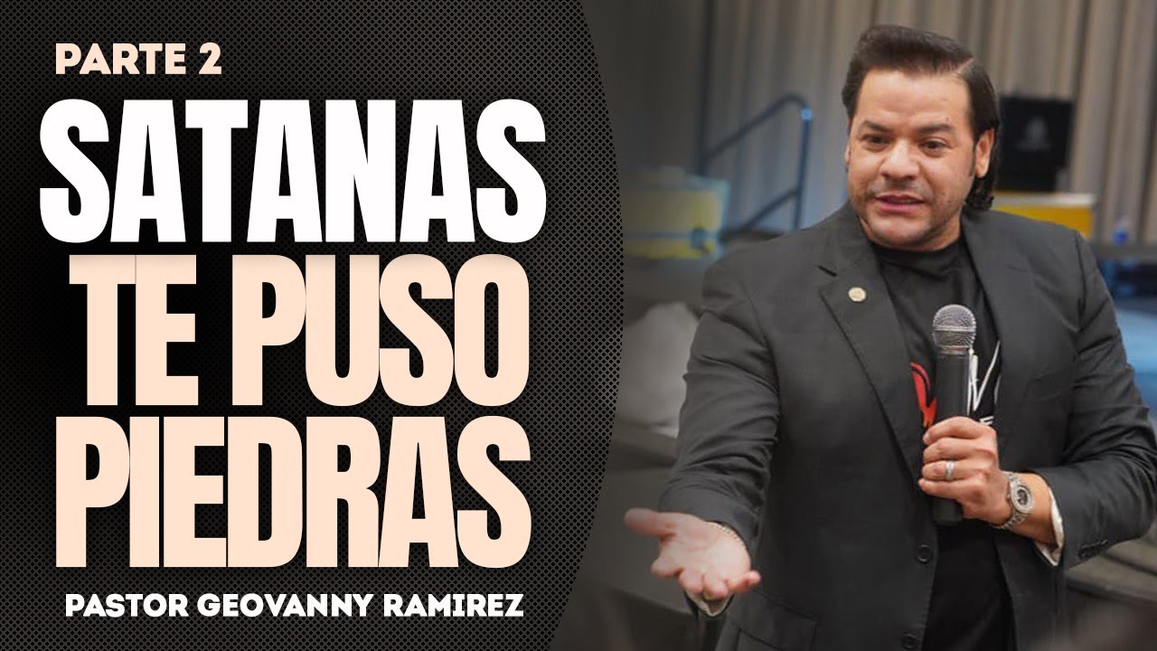 SATANAS TE PUSO PIEDRAS | PARTE 2 | Pastor Geovanny Ramirez - YouTube