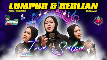 LUMPUR DAN BERLIAN - INA SALSA x FILY KURCACI - COVER BAJIDOR - VIRAL TIKTOK - MUSIK