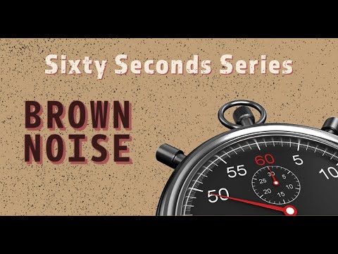 60 Seconds: Brown Noise | relax and take a break