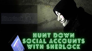 Hunt down social media accounts by using sherlock | CYBEROUS|
