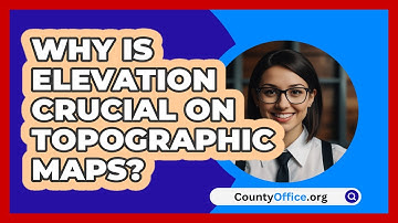 Why Is Elevation Crucial On Topographic Maps? - CountyOffice.org