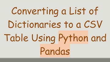 Converting a List of Dictionaries to a CSV Table Using Python and Pandas