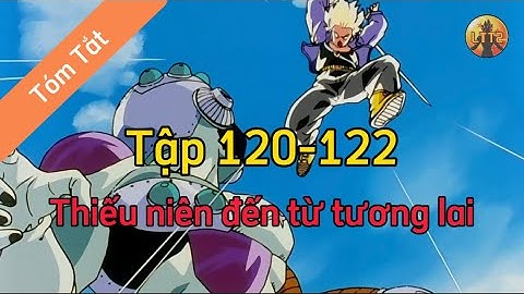 Review Dragon Ball Z: Tập 120-122 🌈Tóm Tắt Dragon Ball - Review Dragon Ball