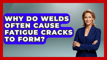 Why Do Welds Often Cause Fatigue Cracks To Form? - How Things Break