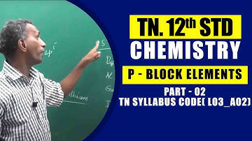 12th Chemistry  | p - Block Elements - Part - 02 |  TN Syllabus Code( L03_A02)