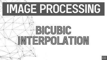 Image Processing | Part-3 | Bicubic Interpolation