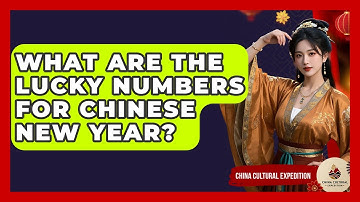 What Are The Lucky Numbers For Chinese New Year? - China Cultural Expedition