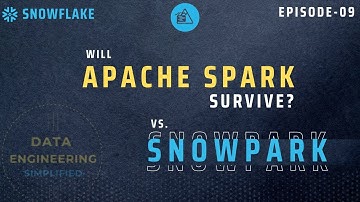 #09 | Snowpark Vs. Apache Spark | Will Spark Survive?