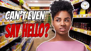 Men Can’t Even Speak to Women in the Grocery Store Anymore? | Women Say “LEAVE US ALONE”