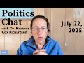 Politics Chat July 22 2025 Politics Chat July 22 2025