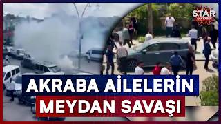 Sokaklar Savaş Alanına Döndü! Akraba Kavgası Kanlı Bitti | Star Ana Haber