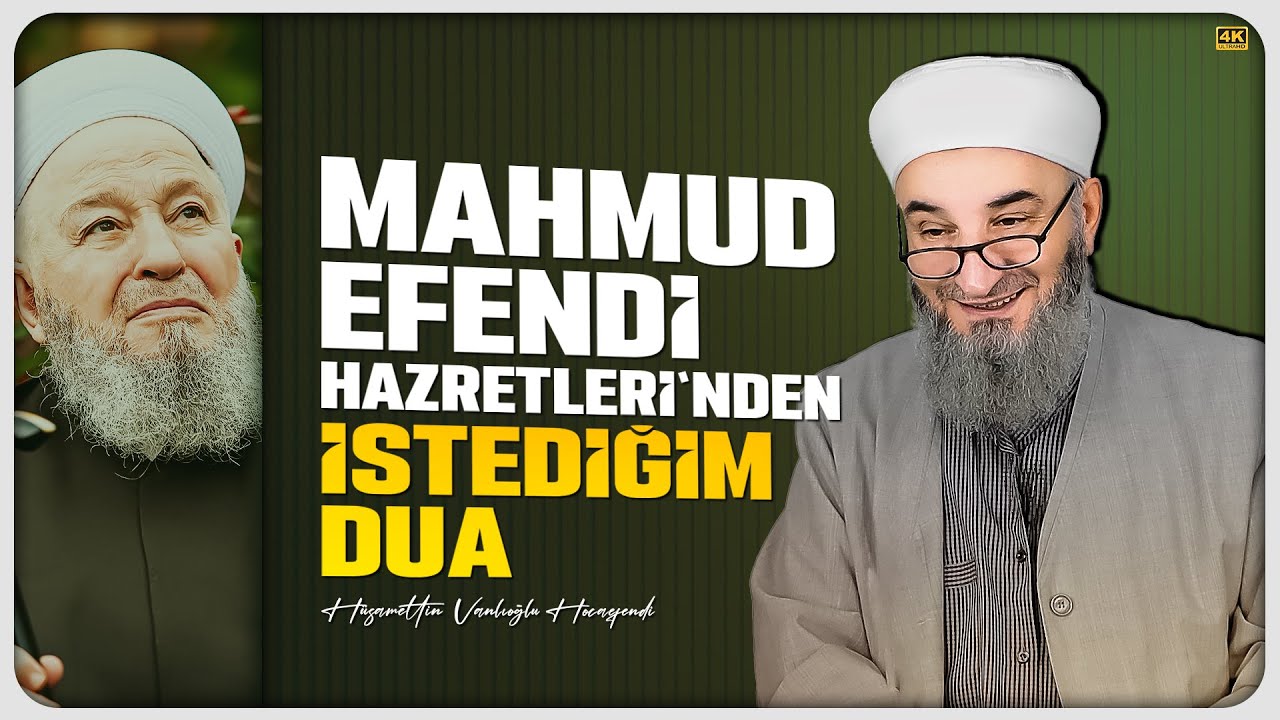 Mahmud Efendi Hazretleri'nden İstediğim Dua - Hüsamettin Vanlıoğlu Hocaefendi