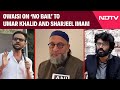 Delhi Riots 2020 | 'Shocking That These Two People Have Not Got Bail':  Asaduddin Owaisi