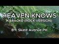 HEAVEN KNOWS - KARAOKE ( ROCK VERSION ) Skate Avenue PH