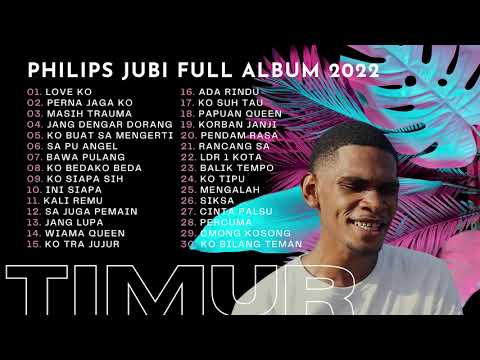 Philips Jubi Full Album - Love KO x Masih Trauma ( Lagu Timur Terbaru 2022 )