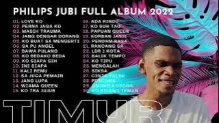 Philips Jubi Full Album - Love KO x Masih Trauma ( Lagu Timur Terbaru 2022 )