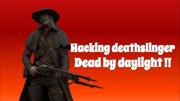 Hacking deathslinger!! Dead by daylight
