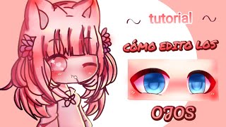 ¿Cómo edito ojos? Gacha tutorial #Gacha #ojos #editar #tutorial