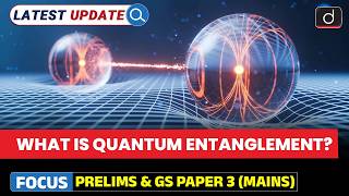 Quantum Entanglement Explained | Helium Atoms | Latest Update | Drishti IAS English