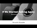 Anson Seabra - If We Started Talking Again (Acoustic Karaoke)