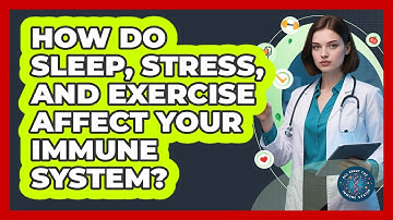 How Do Sleep, Stress, And Exercise Affect Your Immune System? - All About the Immune System