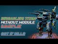 Birsagleri Titan Without Module Gameplay Got 17 Kills #warrobots #video