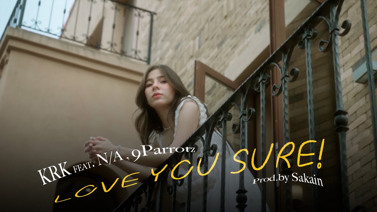 KRK - LOVE YOU SURE! Ft.N/A , 9Parrotz [Official MV]
