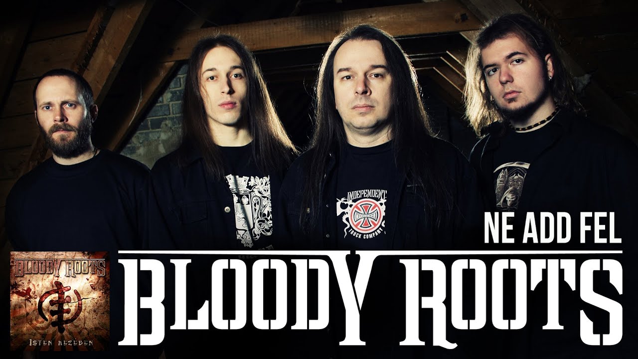 Bloody Roots - Ne add fel - YouTube