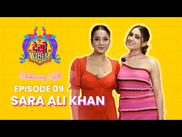 EP 09 Desi Vibes with Shehnaaz Gill | Sara Ali Khan class=