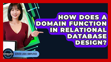 How Does A Domain Function In Relational Database Design? - Server Logic Simplified