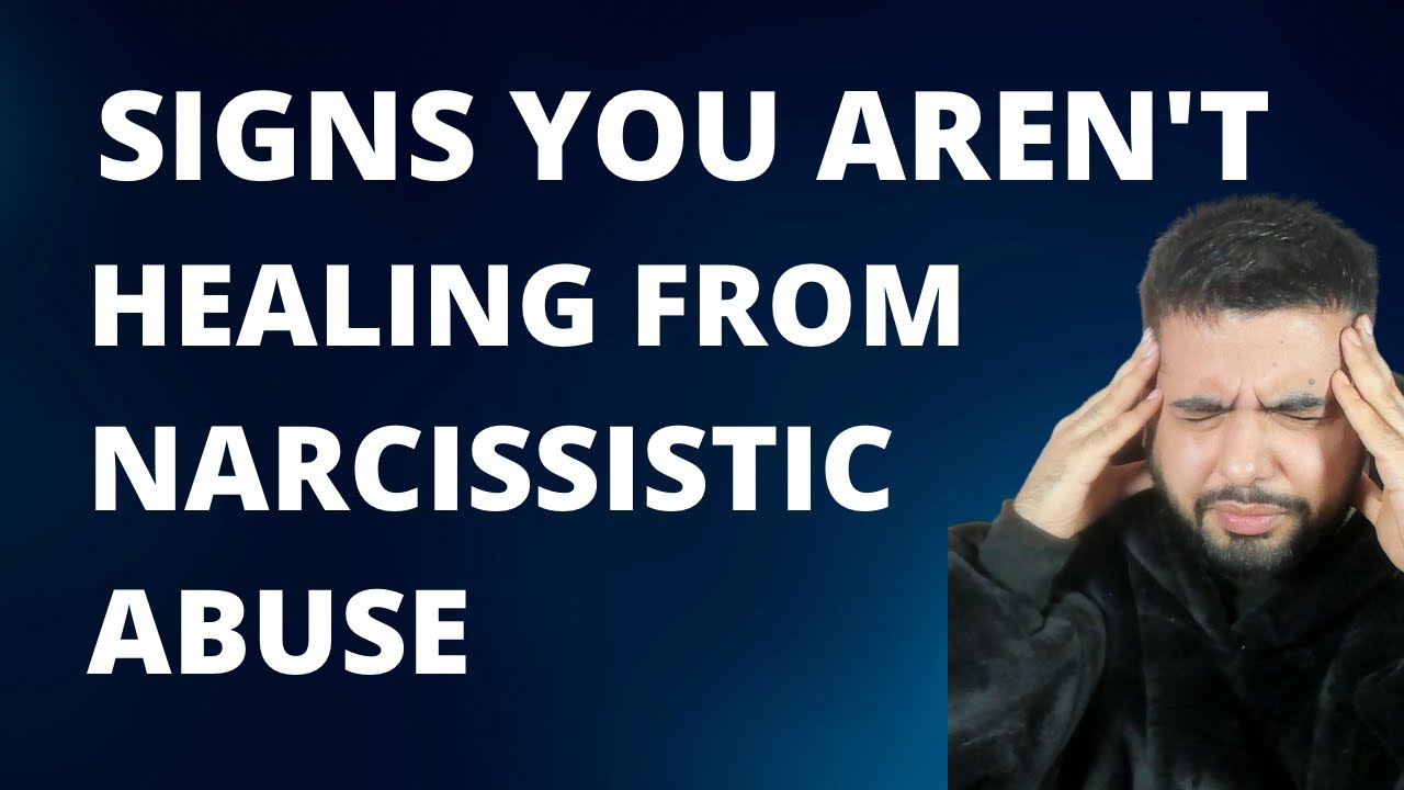5 Signs You're NOT Healing after Narcissistic Abuse - YouTube