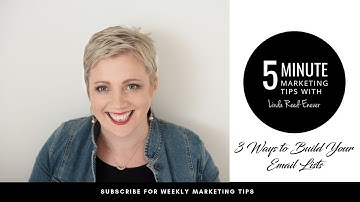 5 Minute Marketing Tip: 3 Ways to Build Your Email List