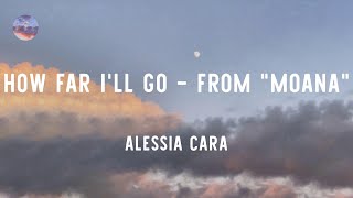 Alessia Cara - How Far I'll Go - From "Moana" (Lyrics)