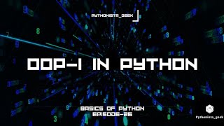 Object-Oriented Programming in python| OOP| Episode-26| Pythonista_Geek |Basics of python|Shravanthi