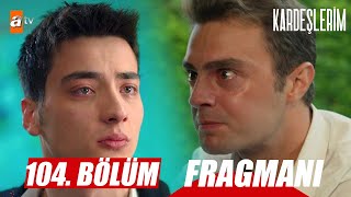 Kardeşlerim 104. Bölüm Fragmanı/Babamızı Annen Öldürdü