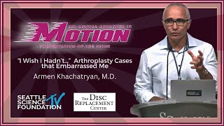 “I Wish I Hadn’t…”  Arthroplasty Cases that Embarrassed Me  Armen Khachatryan, M.D.