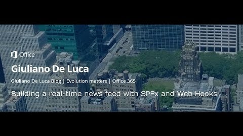Building a real-time news feed with #SharePoint Framework and #webhooks