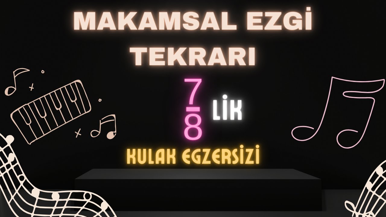 Makamsal Ezgi Tekrarı - 7/8 lik Ritimde - 2 Ölçü - Ezgi Tekrarı Kulak Çalışması (4)