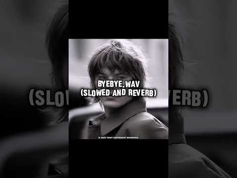 BYEBYE.WAV (slowed and