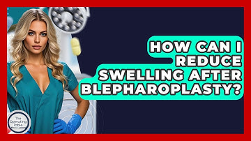 How Can I Reduce Swelling After Blepharoplasty? - The Operating Table