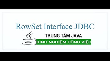 Java Nâng Cao - Rowset JDBC