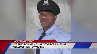 Hearing held for man charged in death of Officer David Lee