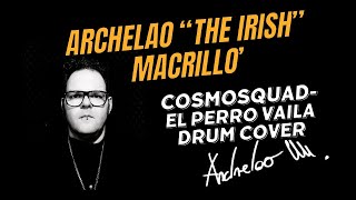 Archelao "The Irish" Macrillo' -COSMOSQUAD -EL PERRO VAILA Drum Cover #drumcover #cosmosquad #drums