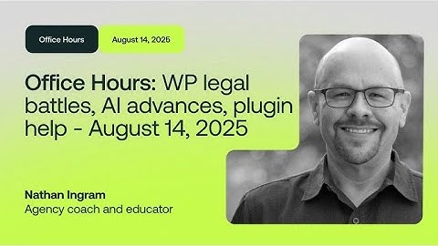 Office Hours: WP legal battles, AI advances, plugin help - August 14, 2025