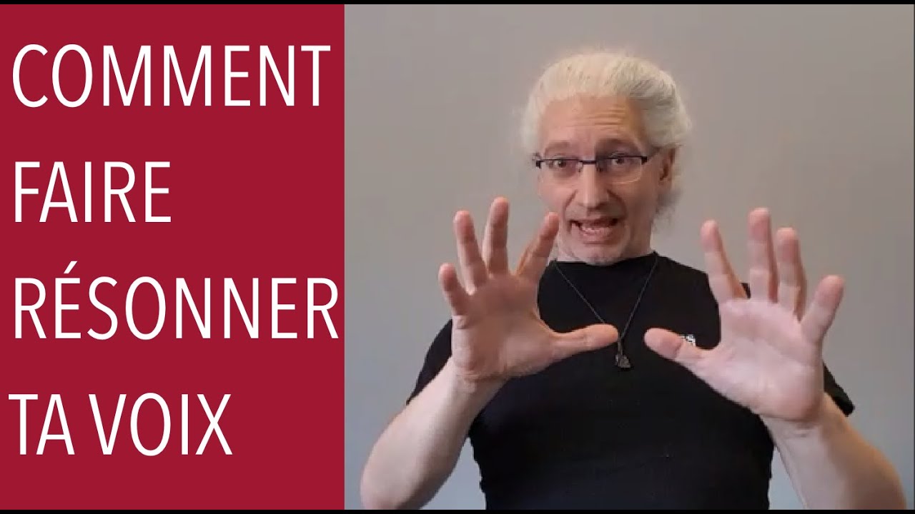 COMMENT faire RÉSONNER TA VOIX