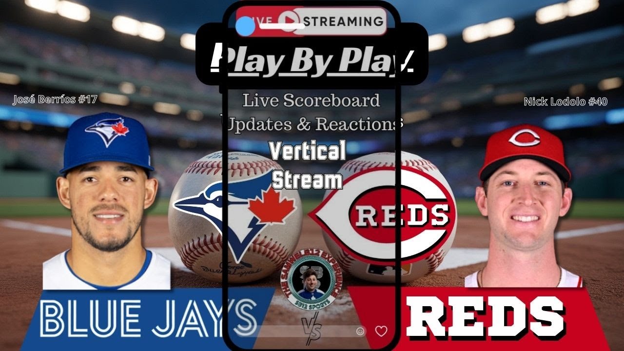 Vertical: Toronto Blue Jays vs Cincinnati Reds| MLB Live Stream Play-by-Play, Reactions & Chat