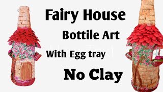 Fairy house bottile art with egg tray|  fairy house making without clay | diy egg tray crafts idea Wealth