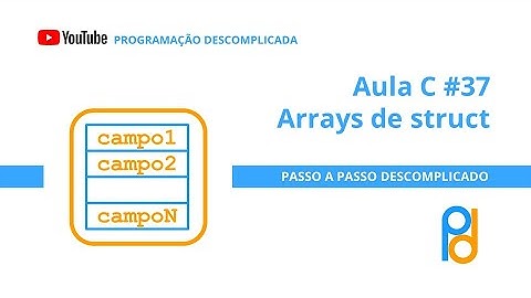 Linguagem C | Aula 37 - Arrays de struct