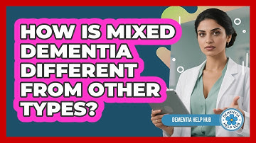 How Is Mixed Dementia Different From Other Types? - Dementia Help Hub