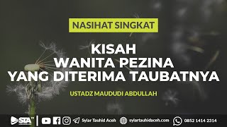 The Story of the Adulterous Woman Whose Repentance Was Accepted - Ustadz Maududi Abdullah